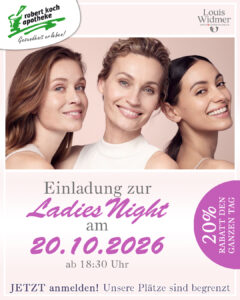 Einladung zur Ladies Night mit Louis Widmer am 20.10.2026 in Ihrer Robert Koch-Apotheke in Spremberg. Jetzt anmelden und 20% Rabatt auf das gesamte Louis Widmer Sortiment sichern.